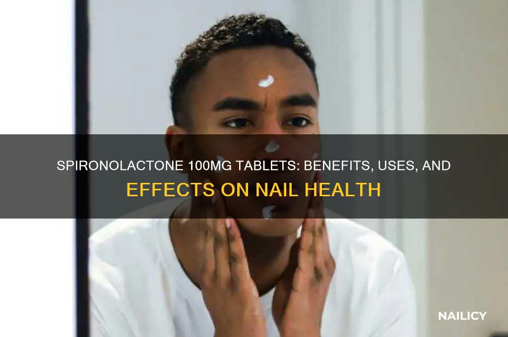 what is spironolactone 100 mg tablet for nails