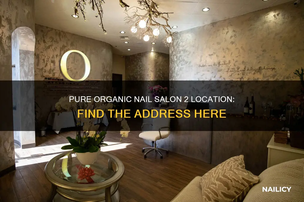 what is the address for pure organic nail salon 2
