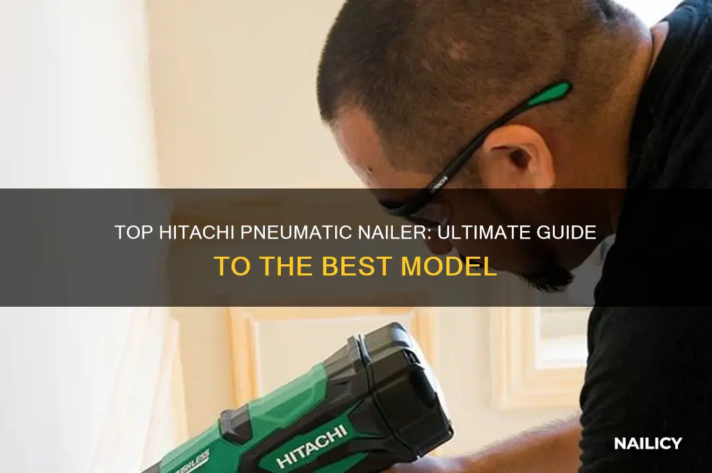 what is the best hitachi pnuematic nailer