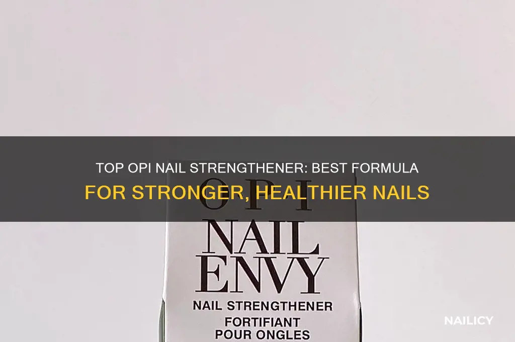 what is the best opi nail strengthener