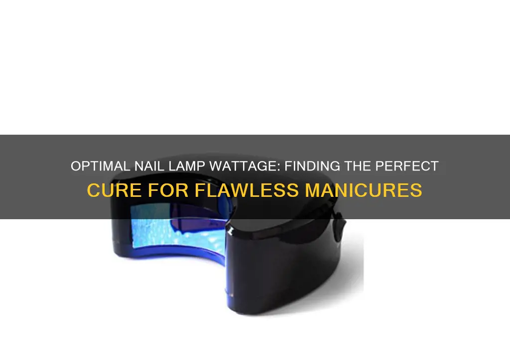 what is the best wattage for nail lamps