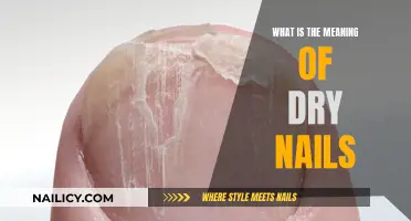 The Significance of Dry Nails: What Does It Mean?