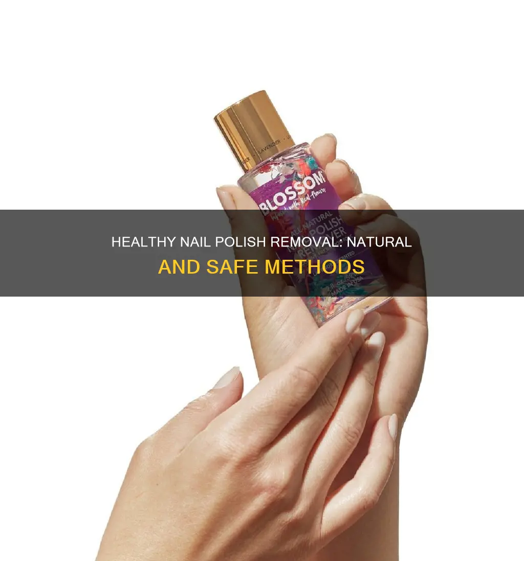 what is the most healthy way to remove nail polish