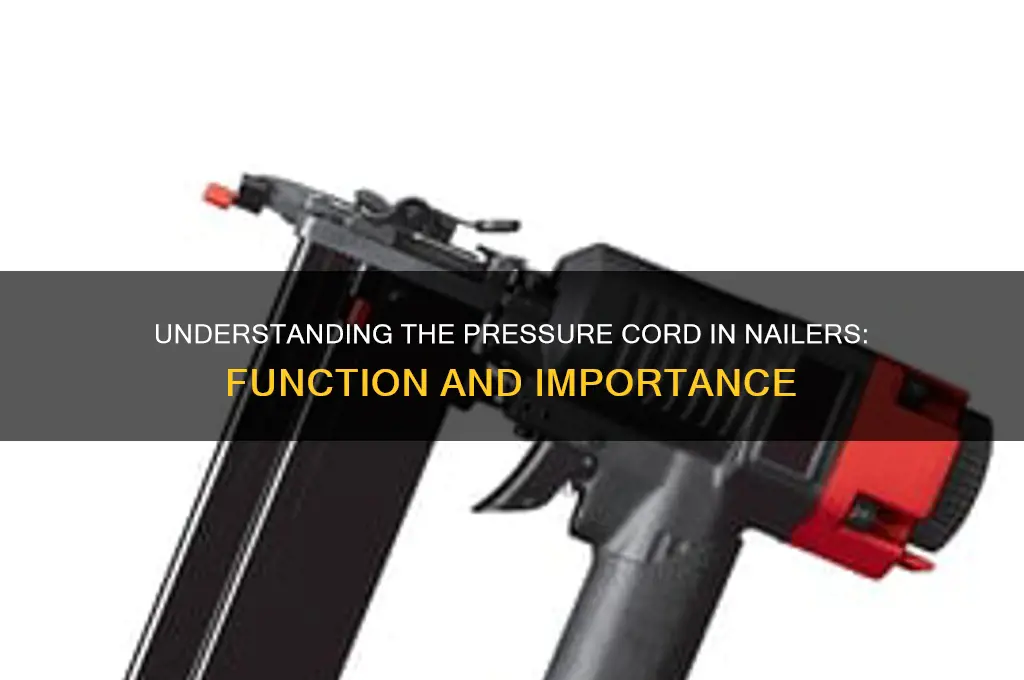 what is the pressure cord in a nailer