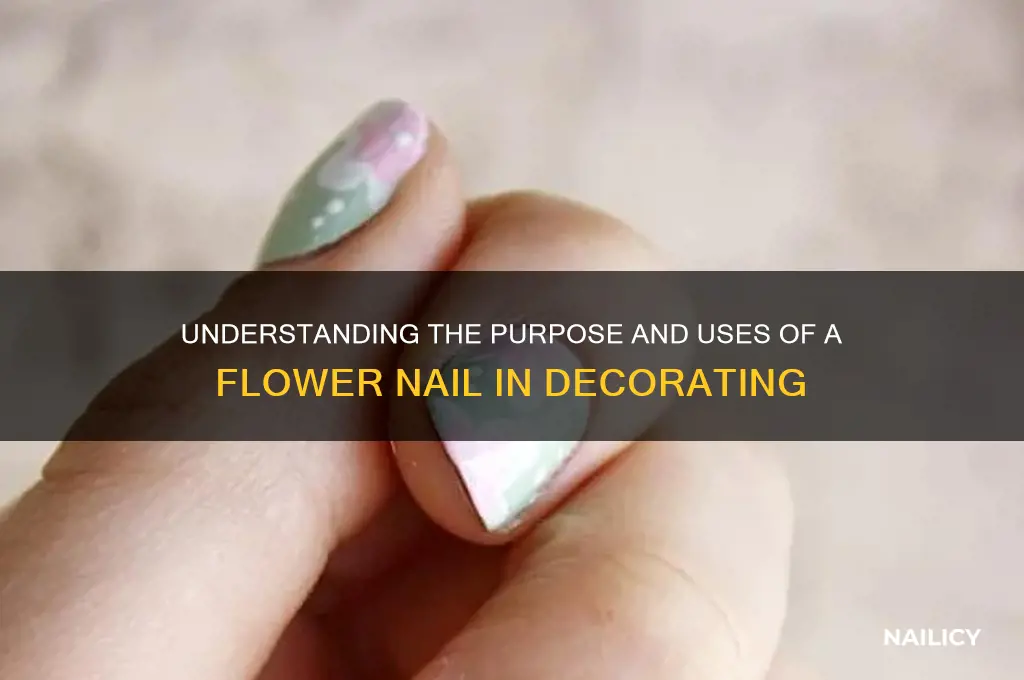 what is the purpose of a flower nail
