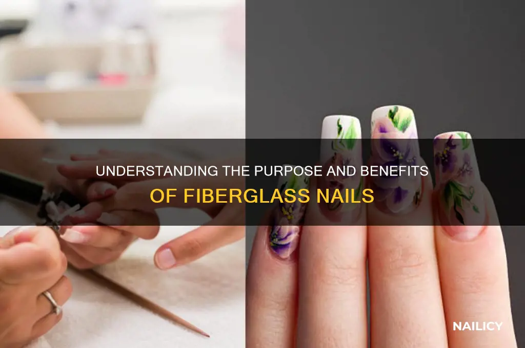 what is the purpose of fiberglass nails