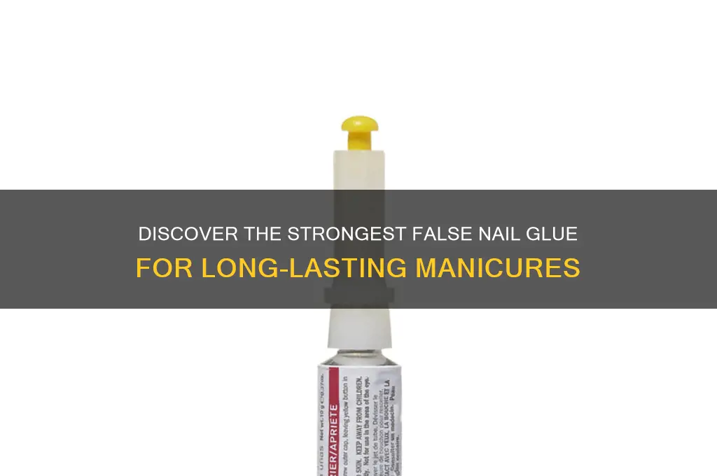 what is the strongest false nail glue