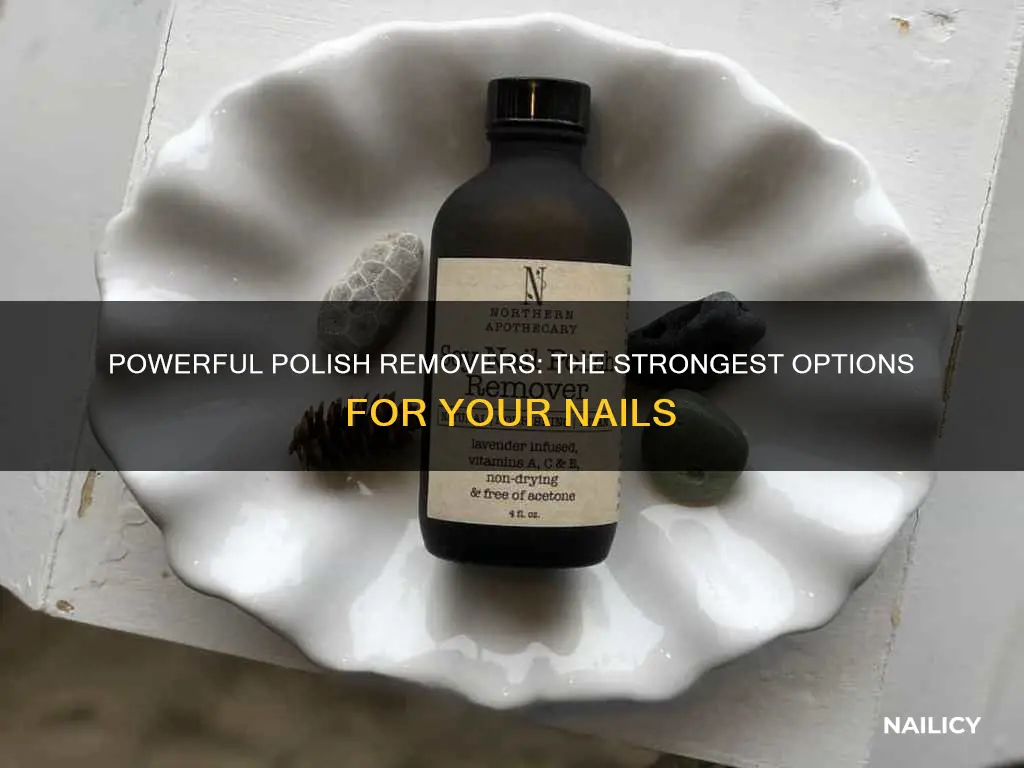 what is the strongest nail polish remover