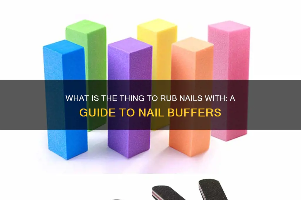 what is the thing to rub nails with