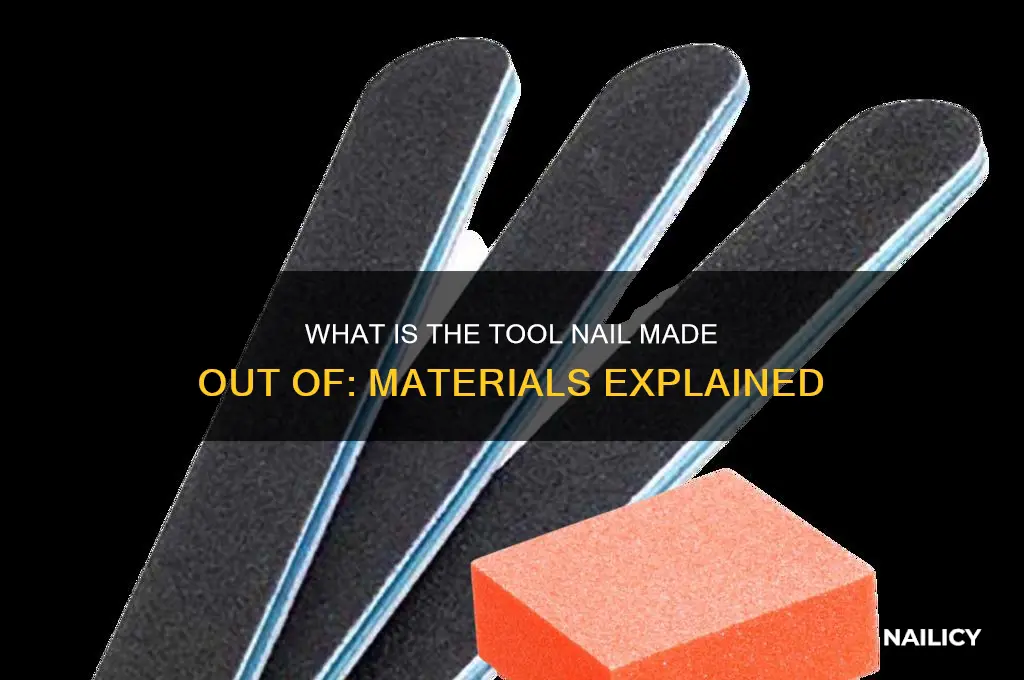 what is the tool nail made out of