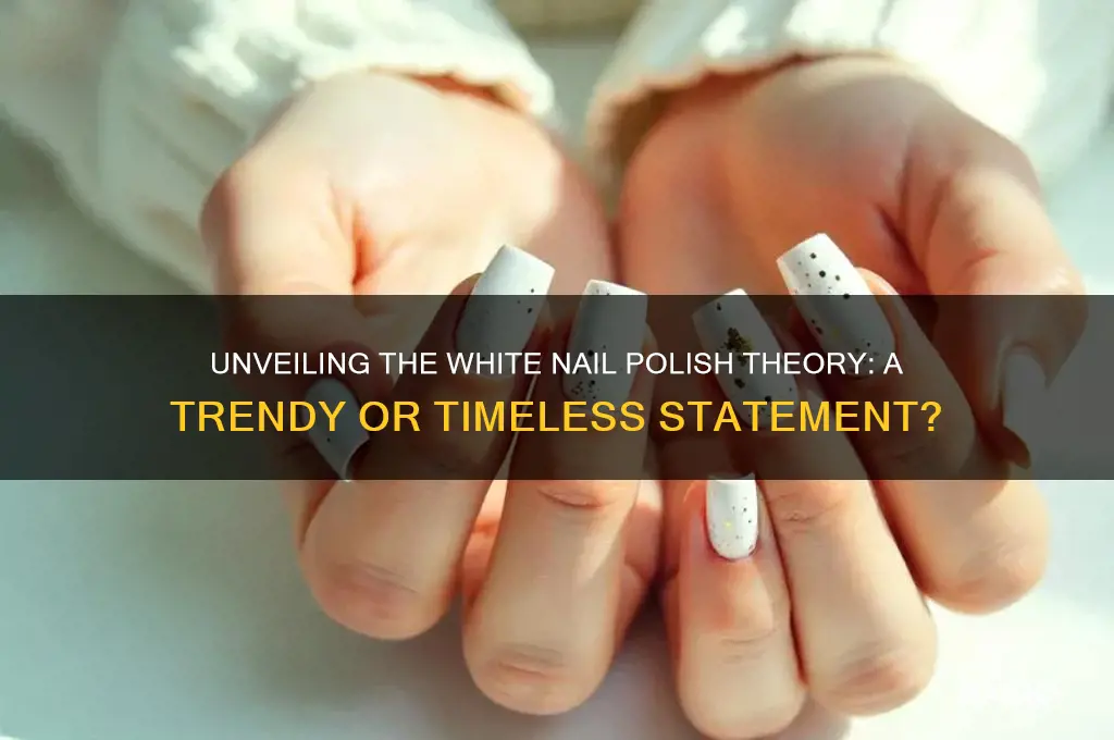 what is the white nail polish theory