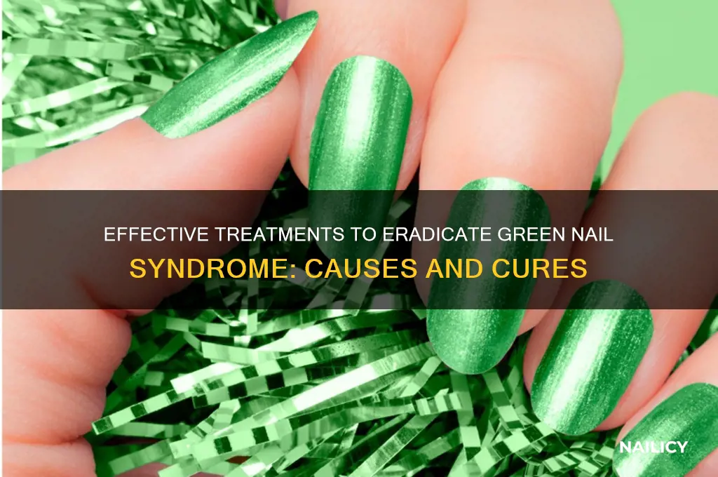 what kills green nail syndrome