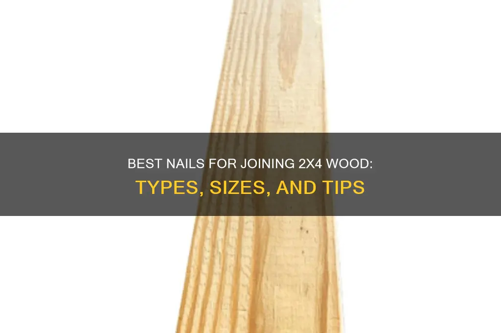 what kind if nails to join 2x4