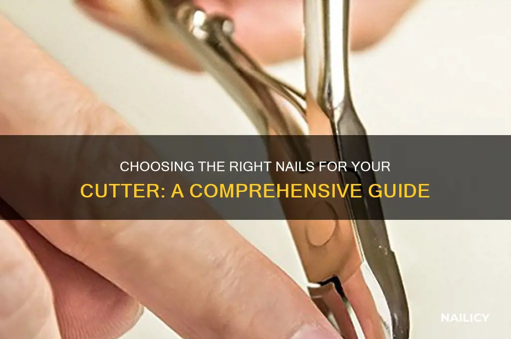 what kind nail for cutter