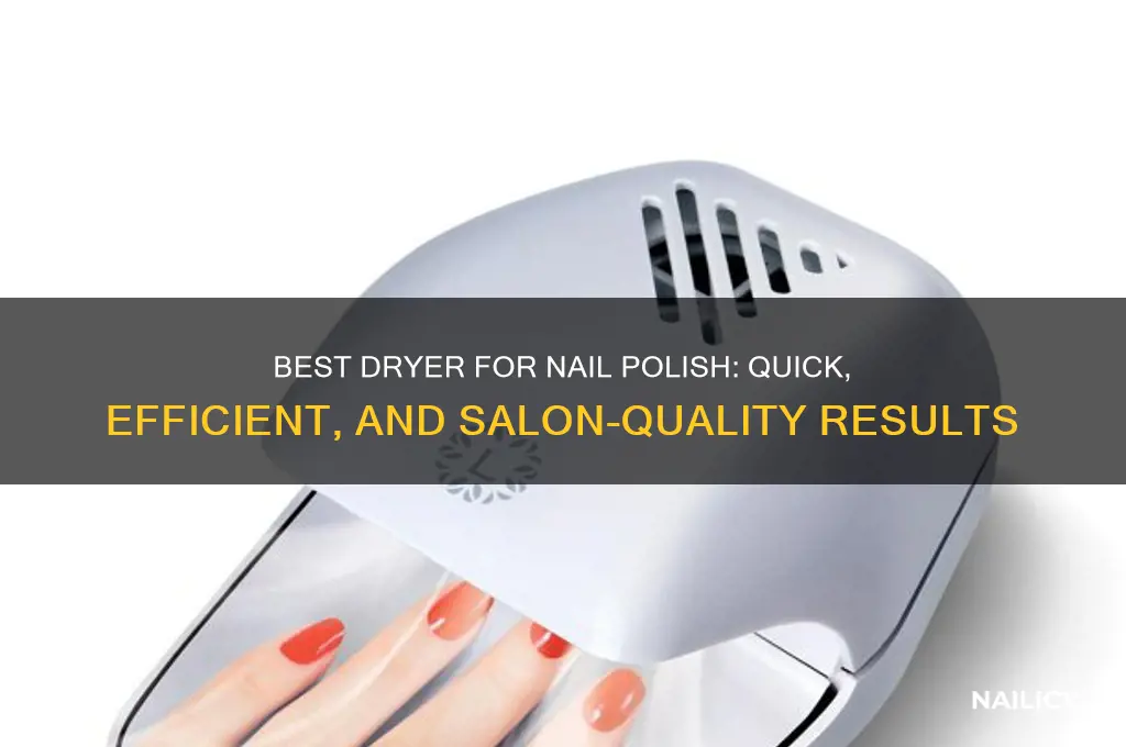 what kind of dryer needed for nail polish