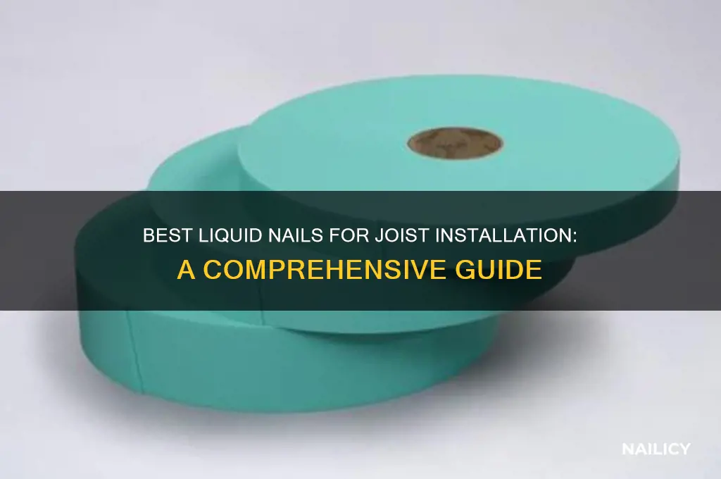 what kind of liquid nail for joists