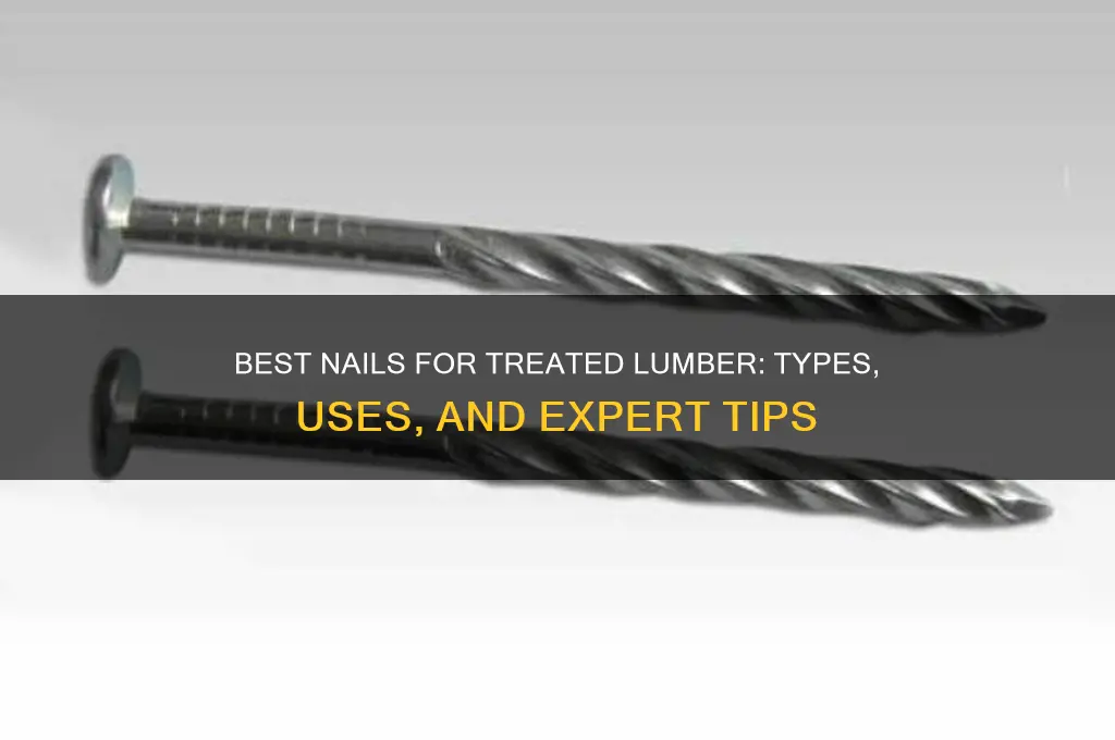 what kind of nail for treated lumber