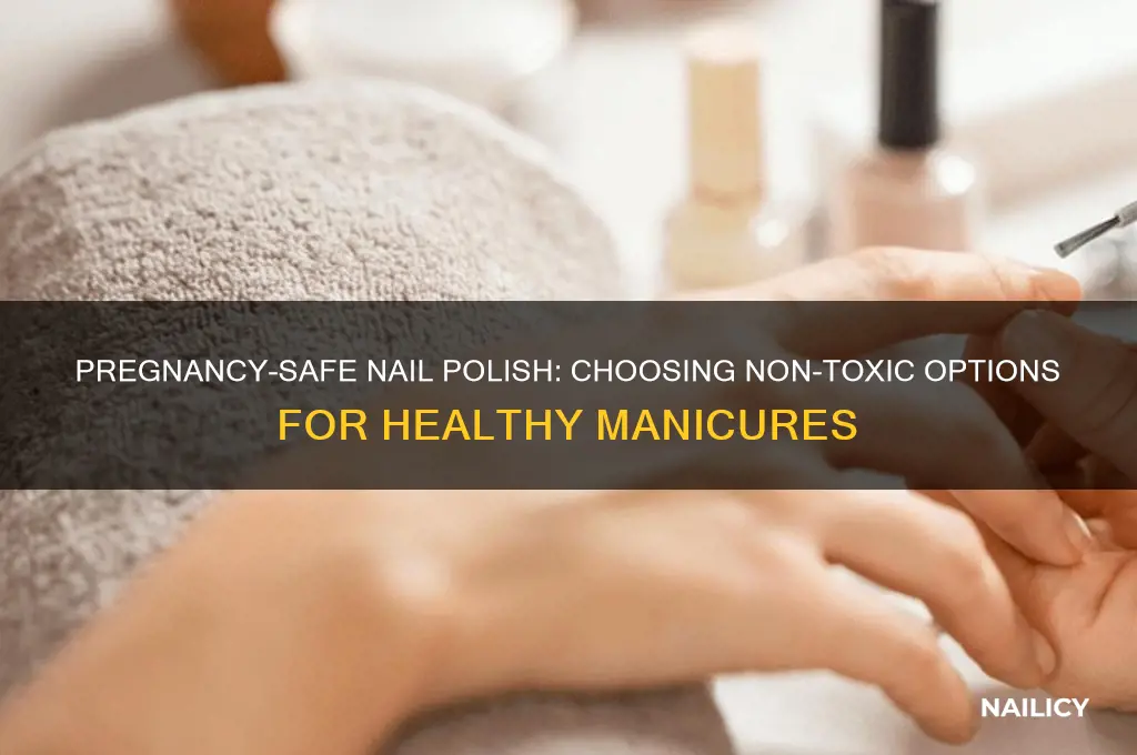what kind of nail polish is safe during pregnancy