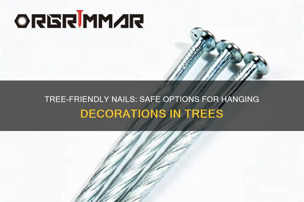 what kind of nails are safe for trees