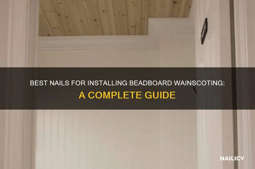 what kind of nails for beadboard wainscoting