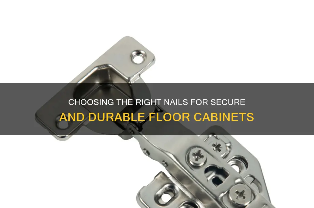 what kind of nails need for floor cabinets