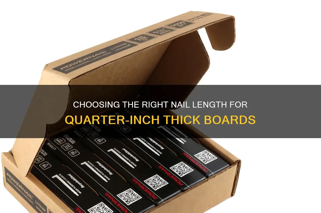 what length nail for quarter thick board