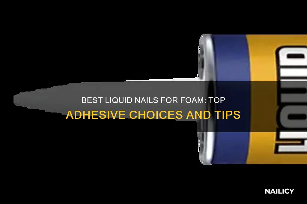 what liquid nails for foam
