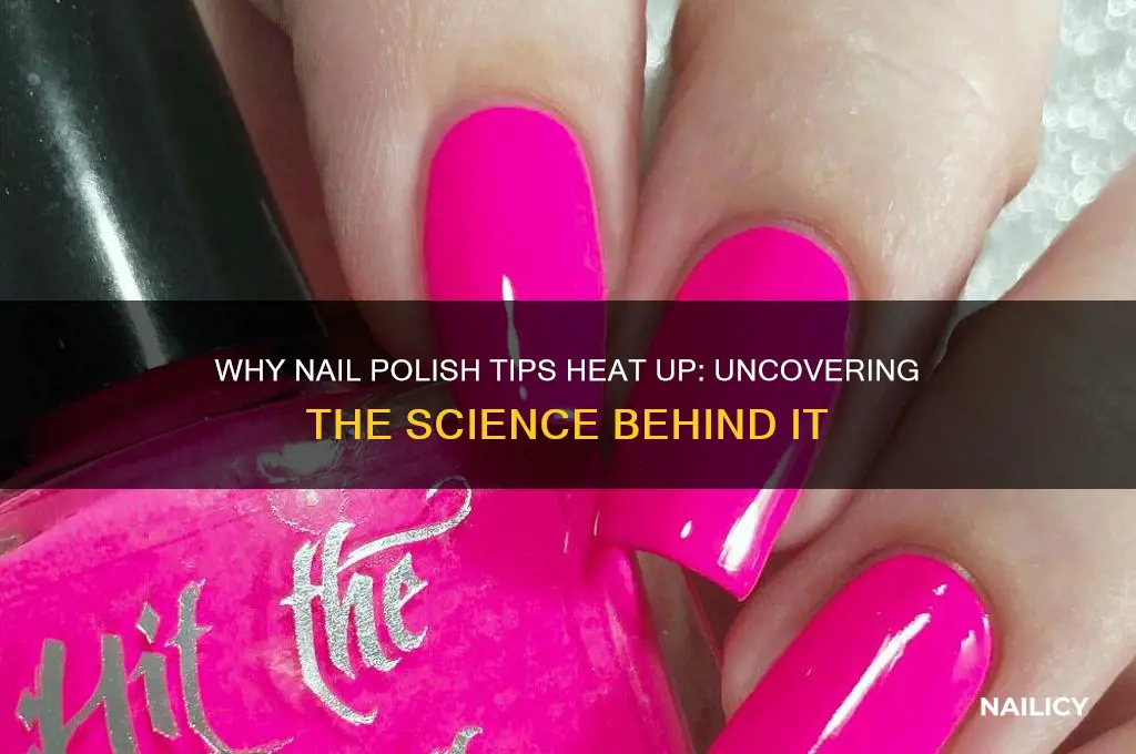 what makes a nail polish tip heat up