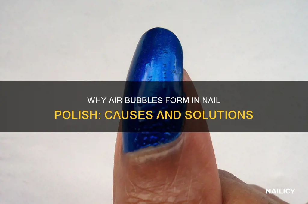 what makes air bubbles in nail polish