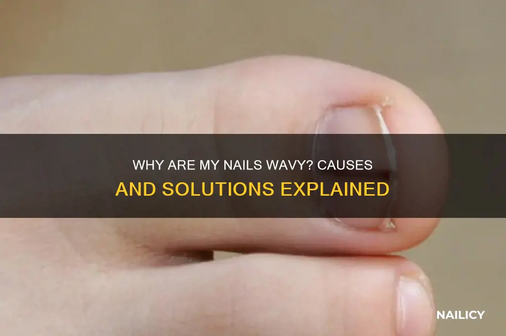 what makes my nails wavy