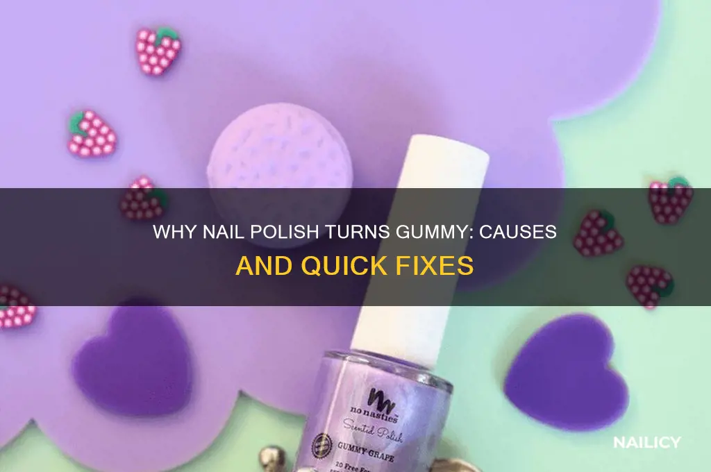what makes nail polish gummy