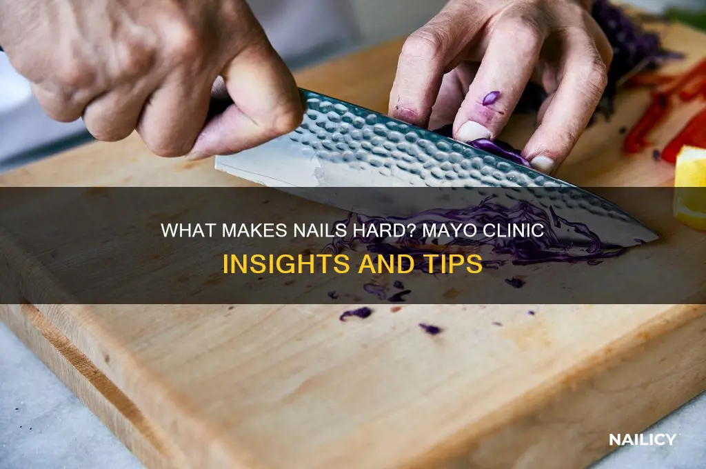 what makes nails hard mayo clinic