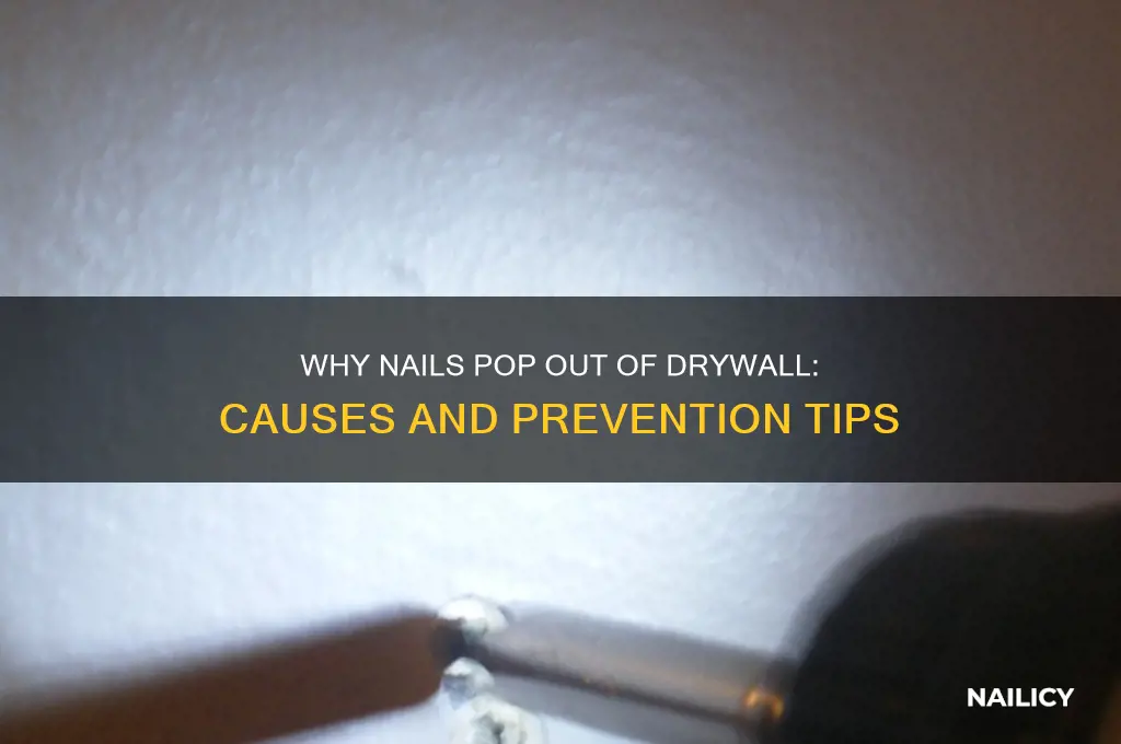 what makes nails pop out of drywall