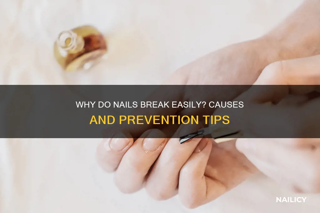what makes you nails break easily