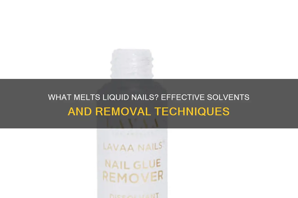 what melts liquid nails