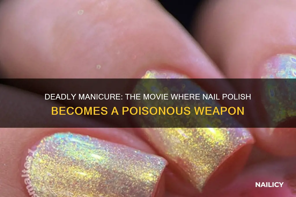 what movie had the woman that poisons her nail polish