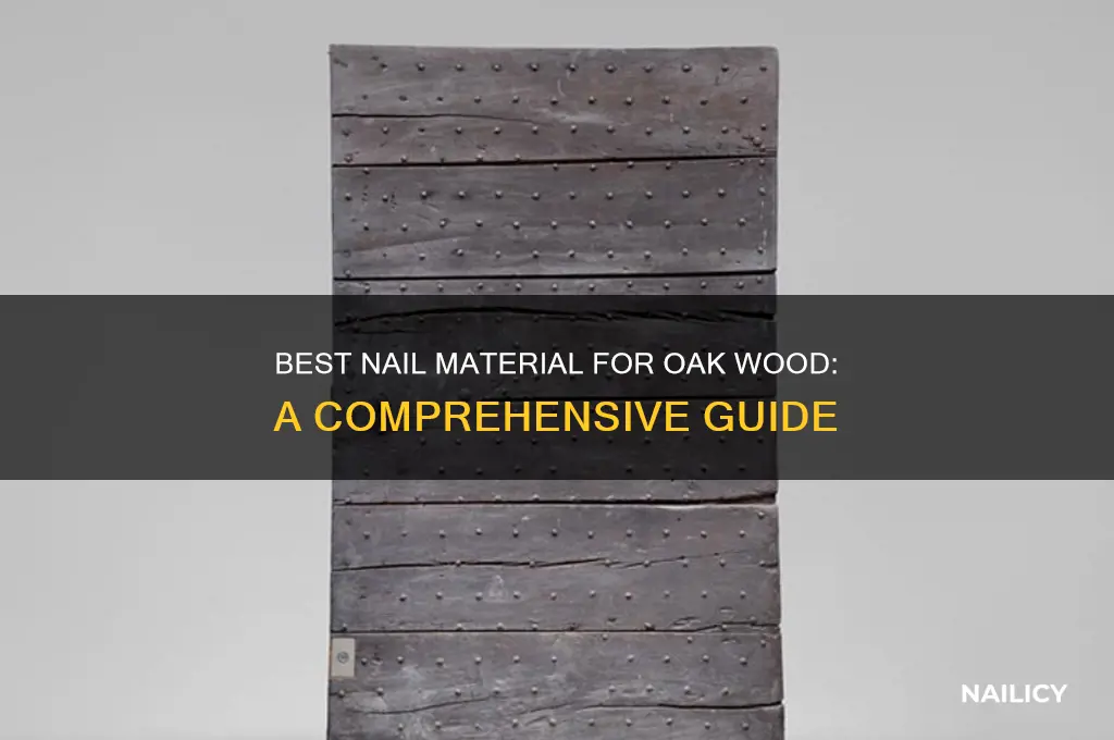 what nail material for oak