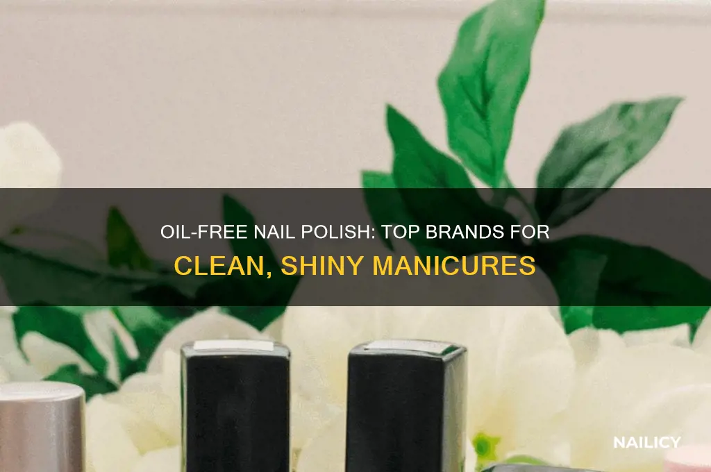 what nail polish brands dont have oil in them