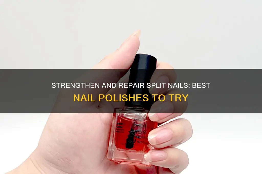 what nail polish helps nails that split