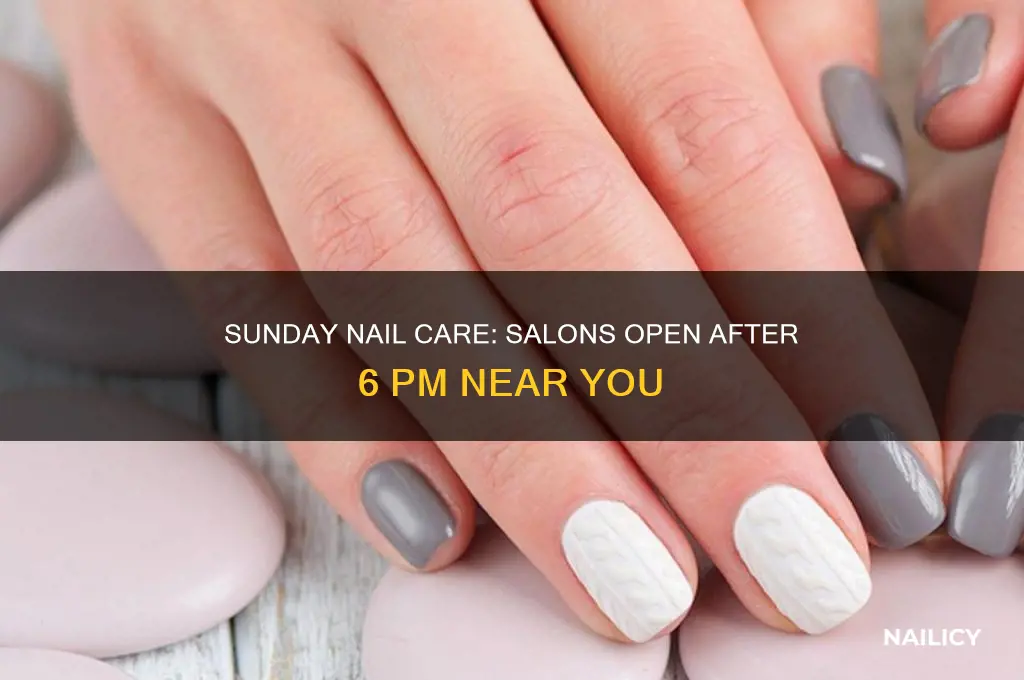 what nail salon open on sundauy after 6