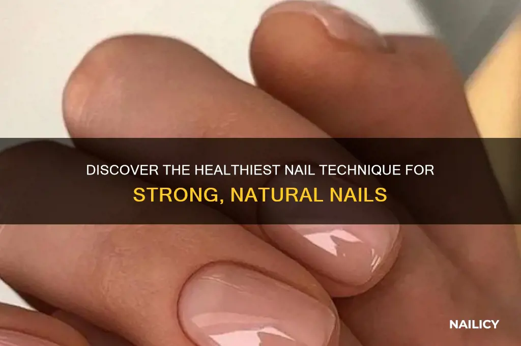 what nail technique is healthiest