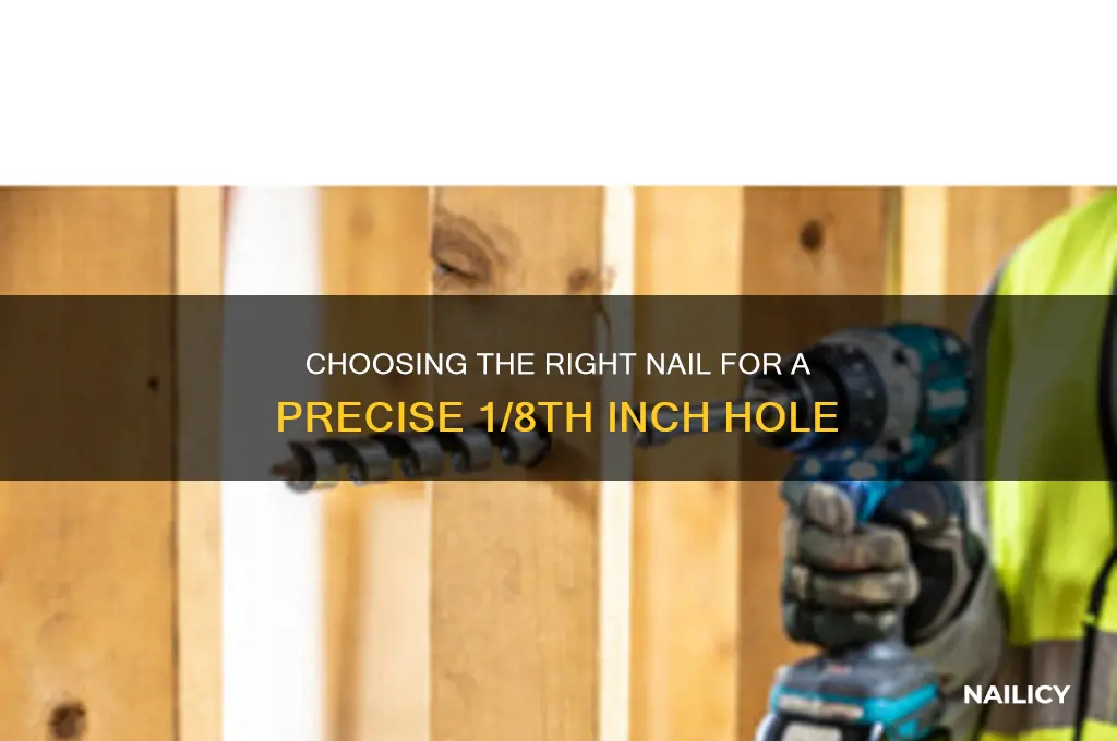 what nail to leave 1 8th inch hole