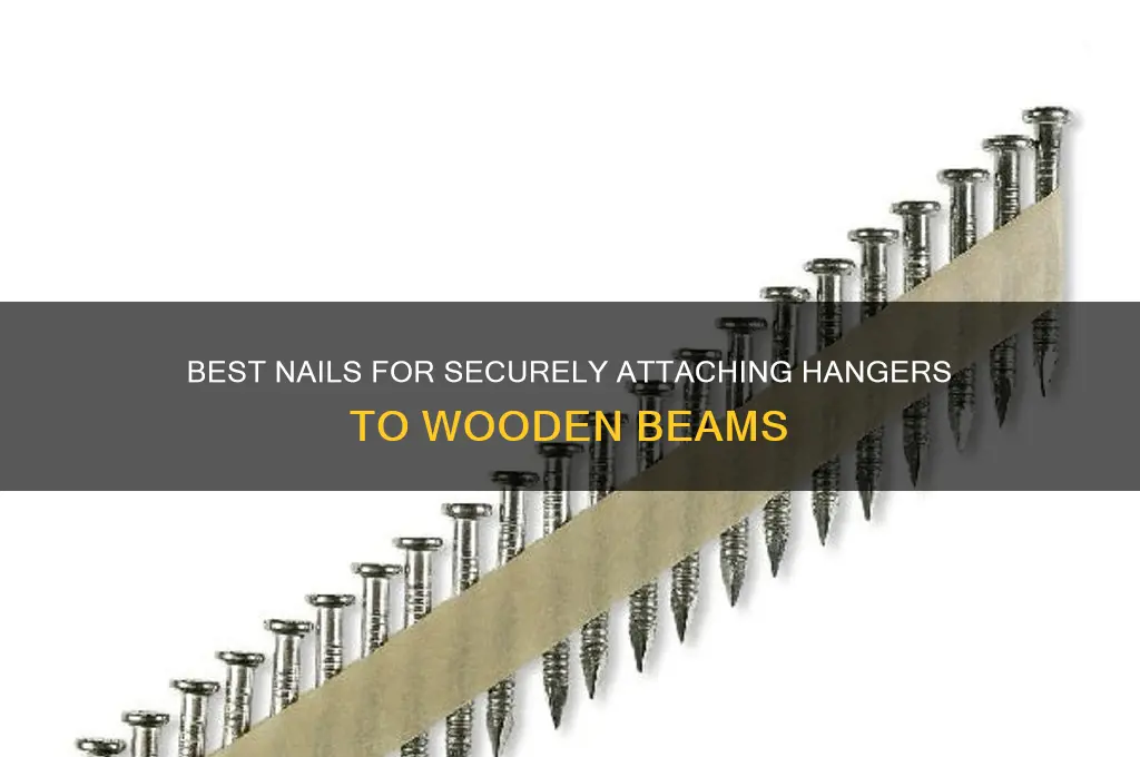 what nails attach hanger to the beam