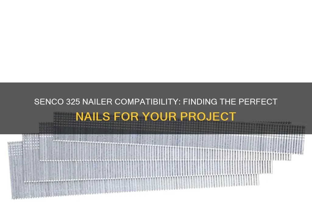 what nails fit a senco 325 nailer