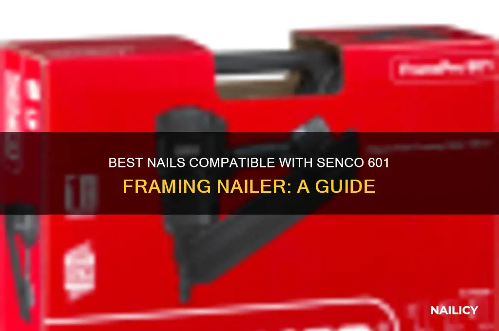 what nails fit senco 601 framing nailer