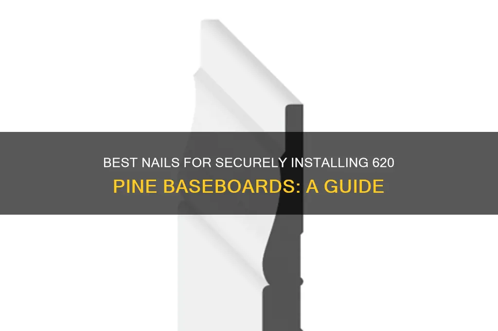 what nails for 620 pine base boards
