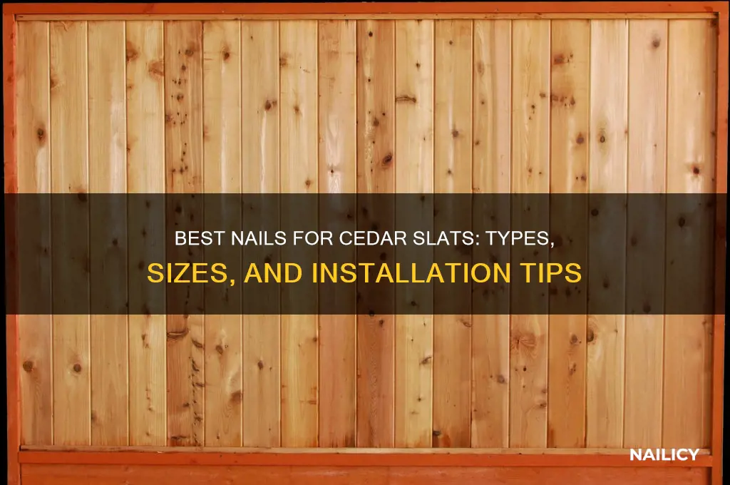 what nails for cedar slats