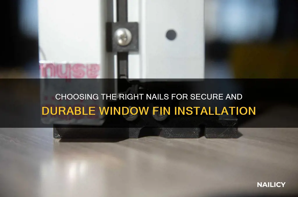 what nails for window fin