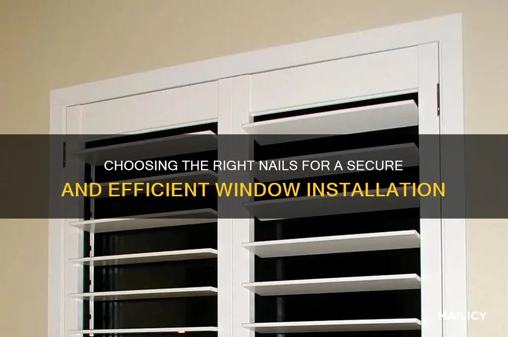 what nails for window install