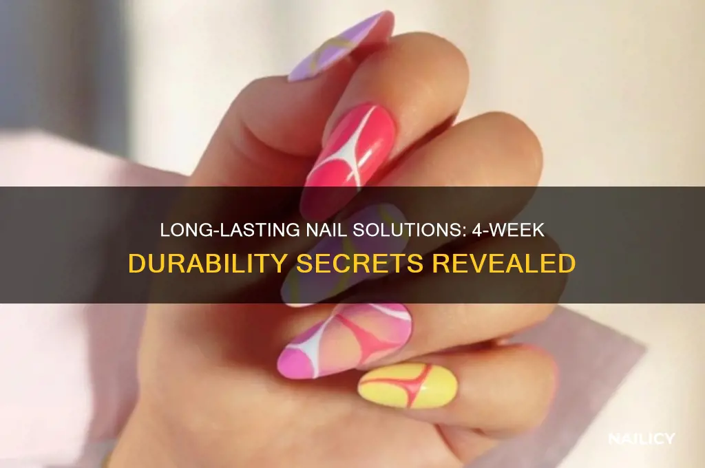 what nails last 4 weeks